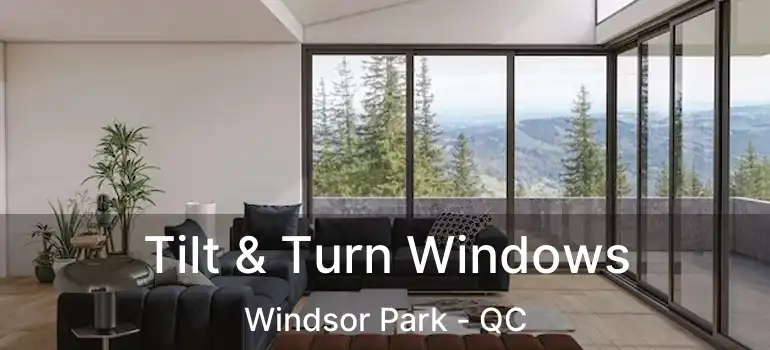  Tilt & Turn Windows Windsor Park - QC