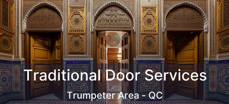  Traditional Door Services Trumpeter Area - QC