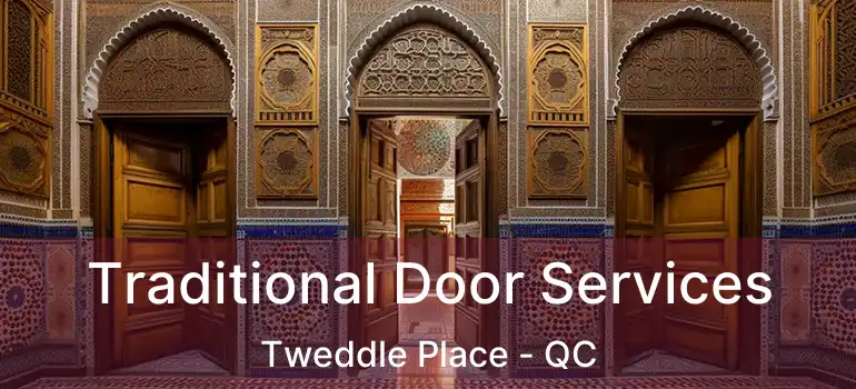  Traditional Door Services Tweddle Place - QC