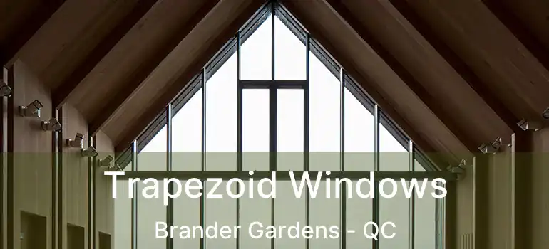  Trapezoid Windows Brander Gardens - QC