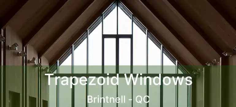  Trapezoid Windows Brintnell - QC