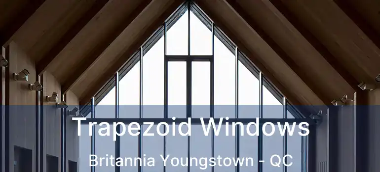  Trapezoid Windows Britannia Youngstown - QC