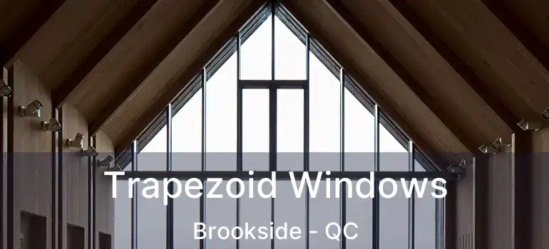  Trapezoid Windows Brookside - QC