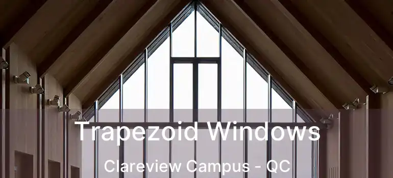  Trapezoid Windows Clareview Campus - QC