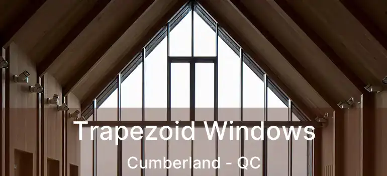  Trapezoid Windows Cumberland - QC