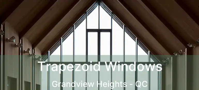  Trapezoid Windows Grandview Heights - QC