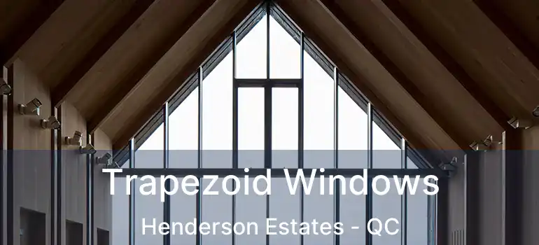  Trapezoid Windows Henderson Estates - QC