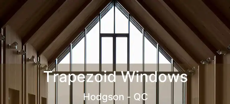  Trapezoid Windows Hodgson - QC