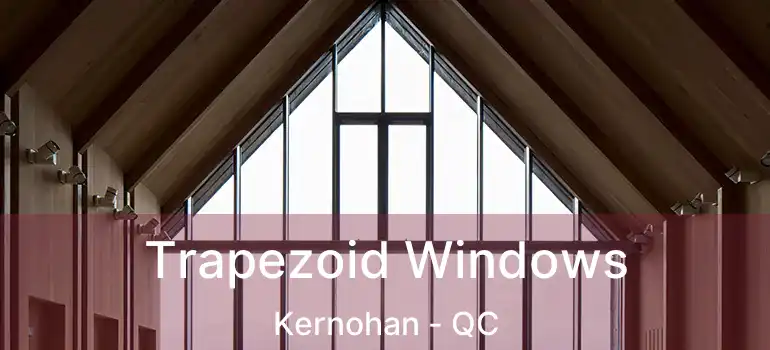  Trapezoid Windows Kernohan - QC