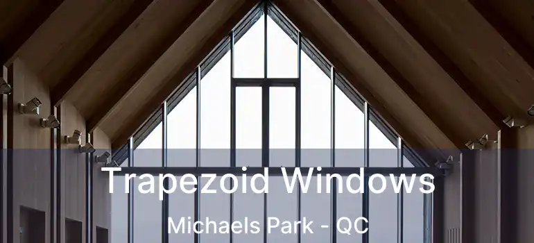  Trapezoid Windows Michaels Park - QC