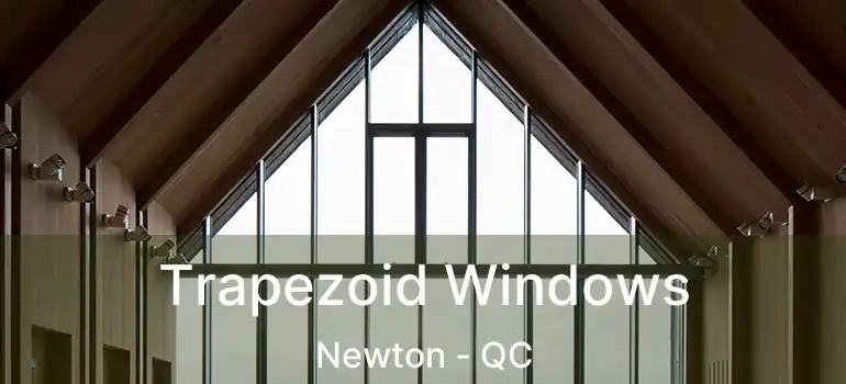  Trapezoid Windows Newton - QC