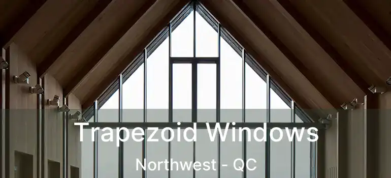  Trapezoid Windows Northwest - QC