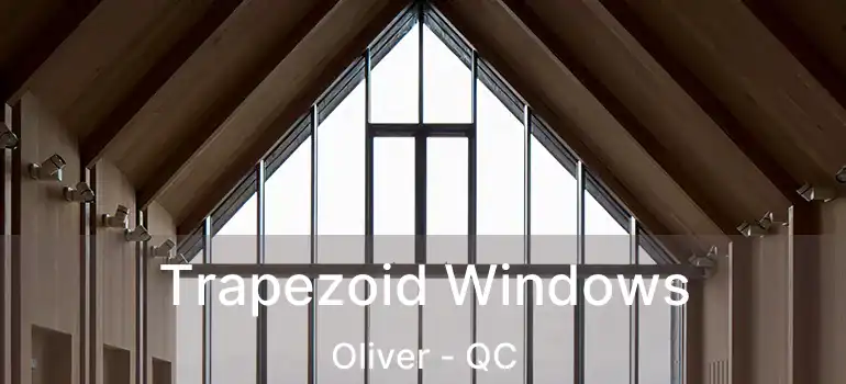  Trapezoid Windows Oliver - QC