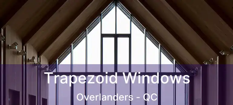  Trapezoid Windows Overlanders - QC