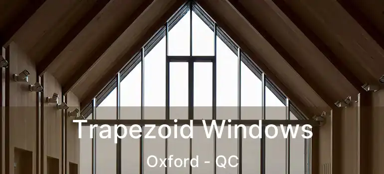  Trapezoid Windows Oxford - QC