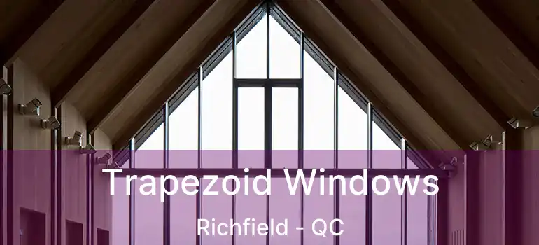  Trapezoid Windows Richfield - QC