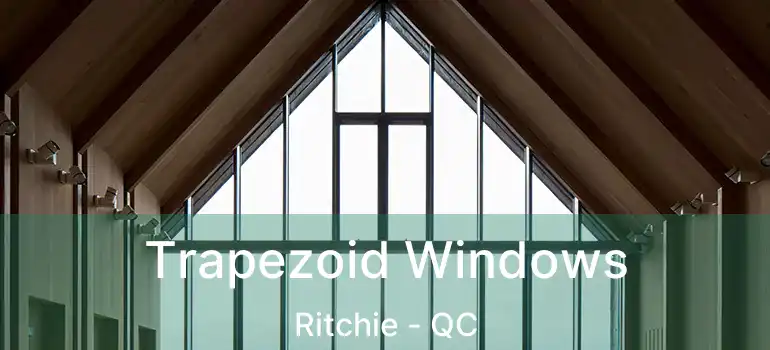  Trapezoid Windows Ritchie - QC