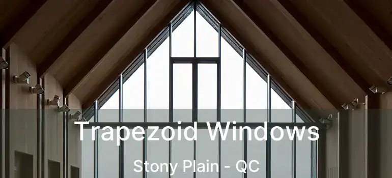  Trapezoid Windows Stony Plain - QC