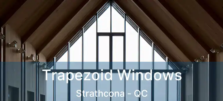  Trapezoid Windows Strathcona - QC