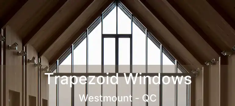  Trapezoid Windows Westmount - QC