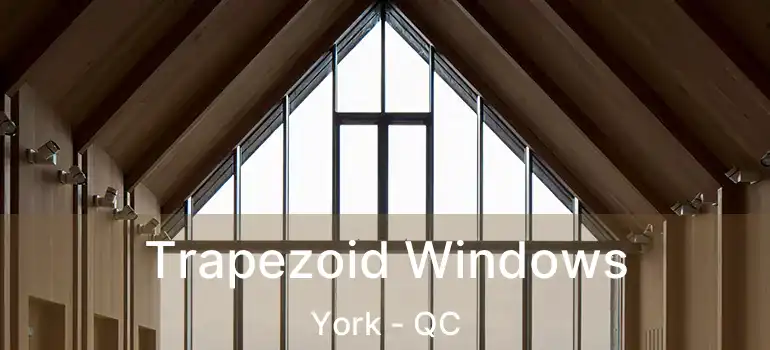  Trapezoid Windows York - QC