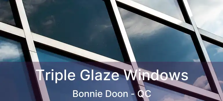  Triple Glaze Windows Bonnie Doon - QC