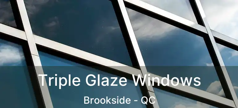  Triple Glaze Windows Brookside - QC