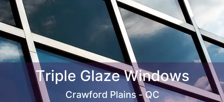  Triple Glaze Windows Crawford Plains - QC