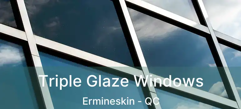  Triple Glaze Windows Ermineskin - QC