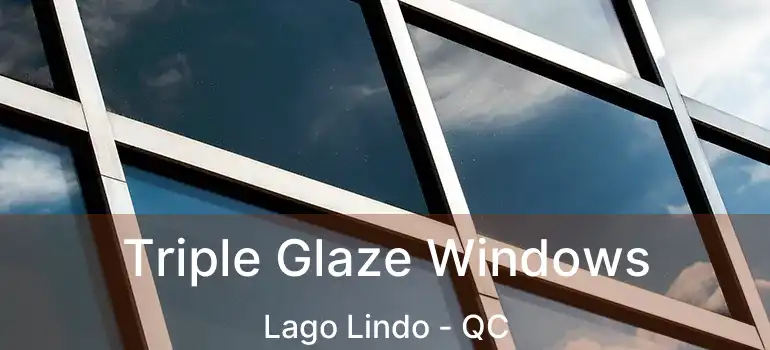  Triple Glaze Windows Lago Lindo - QC