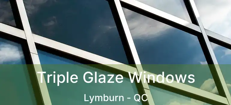  Triple Glaze Windows Lymburn - QC