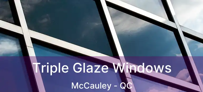  Triple Glaze Windows McCauley - QC