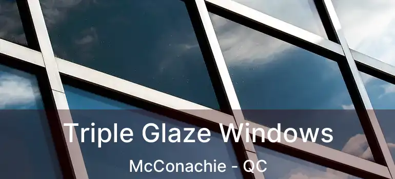  Triple Glaze Windows McConachie - QC