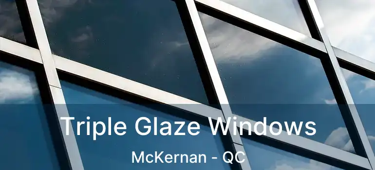  Triple Glaze Windows McKernan - QC