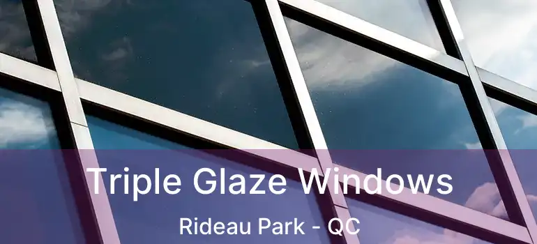  Triple Glaze Windows Rideau Park - QC