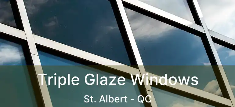  Triple Glaze Windows St. Albert - QC