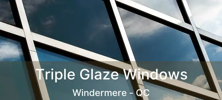 Triple Glaze Windows Windermere - QC