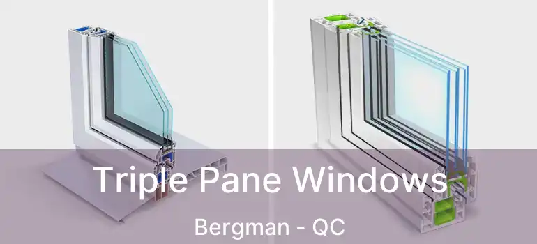  Triple Pane Windows Bergman - QC