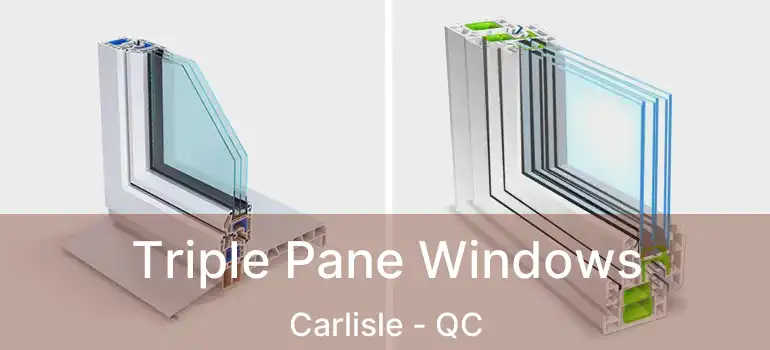  Triple Pane Windows Carlisle - QC