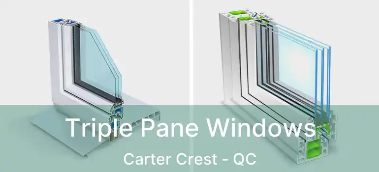  Triple Pane Windows Carter Crest - QC