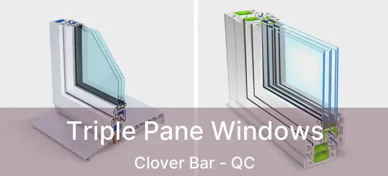 Triple Pane Windows Clover Bar - QC