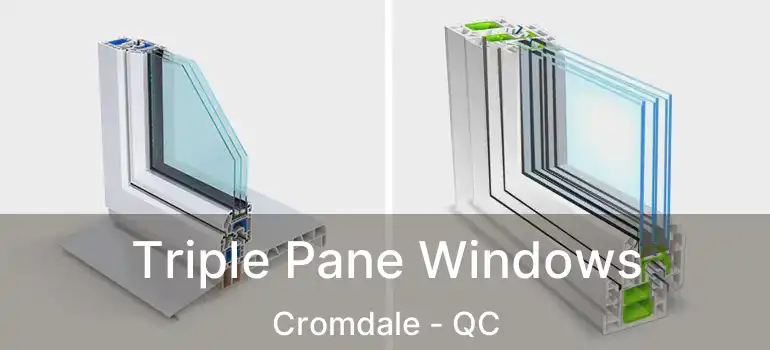 Triple Pane Windows Cromdale - QC