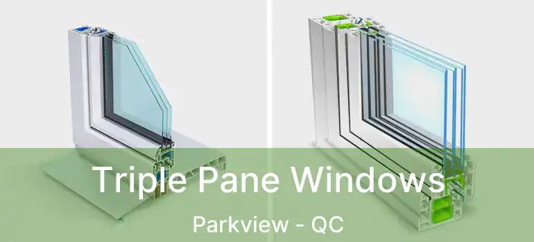  Triple Pane Windows Parkview - QC