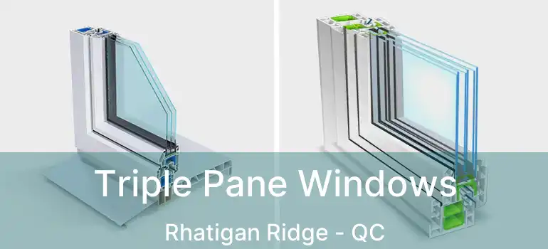  Triple Pane Windows Rhatigan Ridge - QC