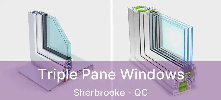  Triple Pane Windows Sherbrooke - QC