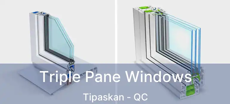  Triple Pane Windows Tipaskan - QC