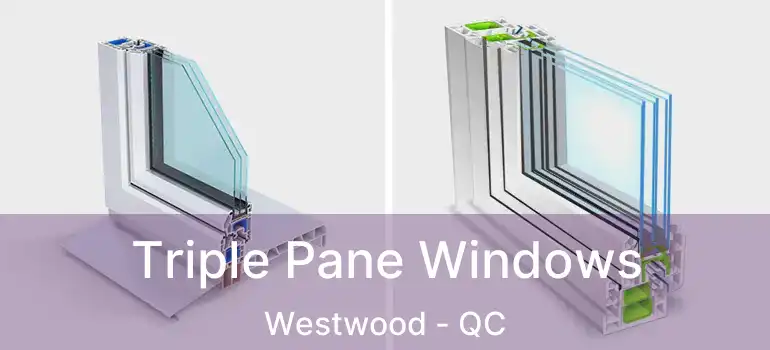  Triple Pane Windows Westwood - QC