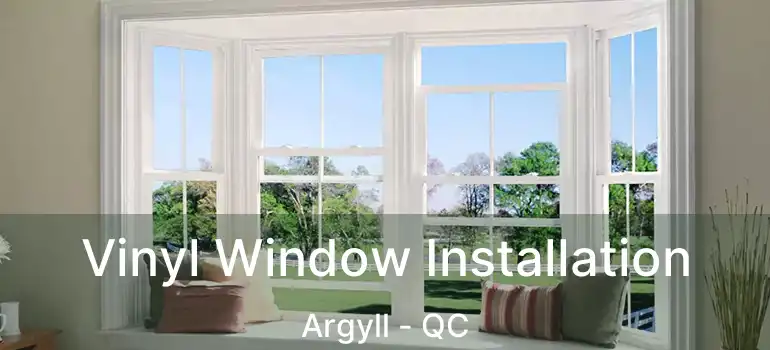 Vinyl Window Installation Argyll - QC