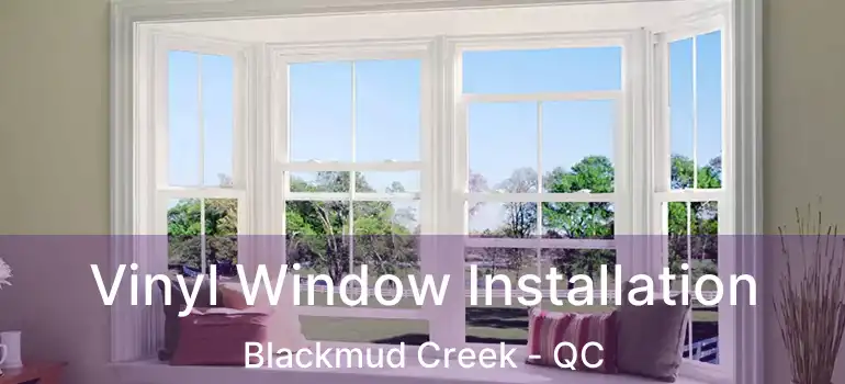 Vinyl Window Installation Blackmud Creek - QC