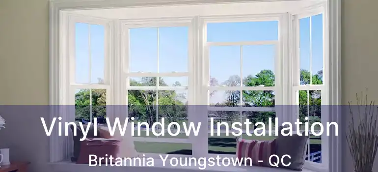  Vinyl Window Installation Britannia Youngstown - QC